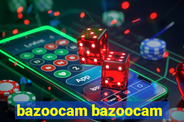 bazoocam bazoocam